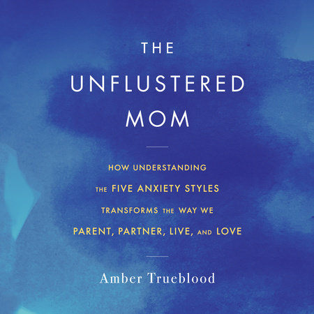 The Unflustered Mom by Amber Trueblood