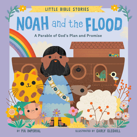 Noah and the Flood by Pia Imperial; Illustrated by Carly Gledhill