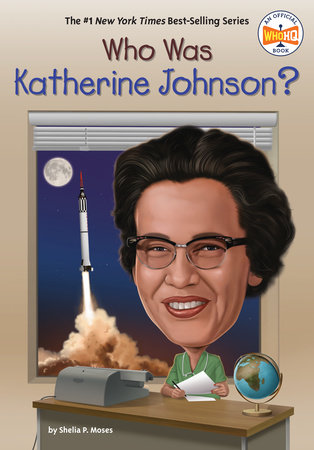 Who Was Katherine Johnson? by Shelia P. Moses and Who HQ