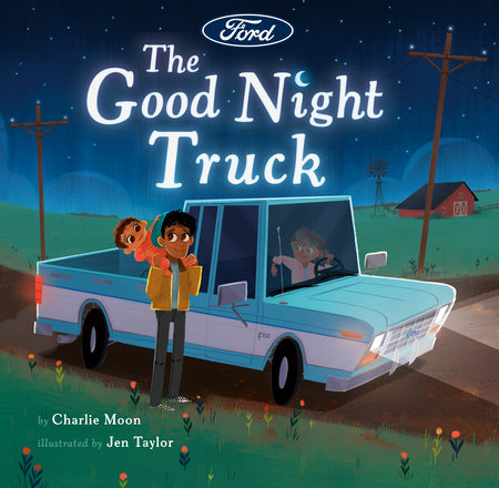 The Good Night Truck by Charlie Moon; Illustrated by Jen Taylor
