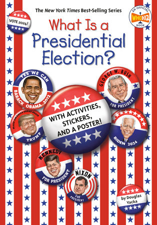 What Is a Presidential Election? by Douglas Yacka and Who HQ