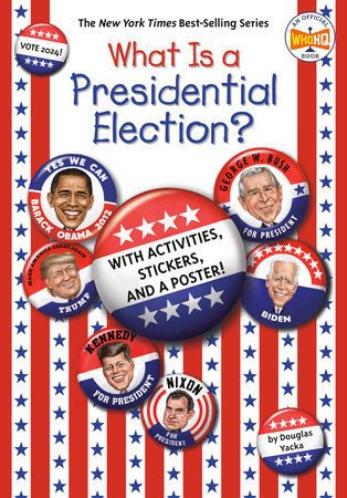 What Is a Presidential Election? by Douglas Yacka and Who HQ