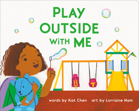 Play Outside with Me by Kat Chen; Illustrated by Lorraine Nam