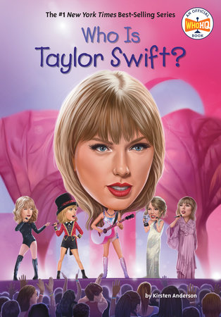 Who Is Taylor Swift? by Kirsten Anderson and Who HQ