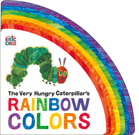 The Very Hungry Caterpillar's Rainbow Colors by Eric Carle
