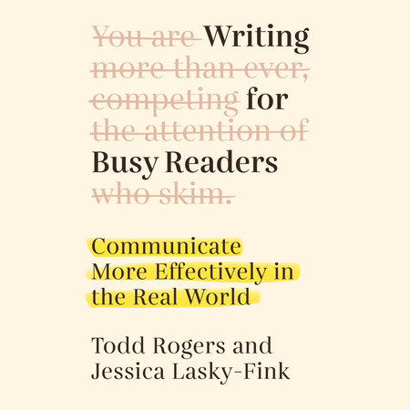 Writing for Busy Readers by Todd Rogers and Jessica Lasky-Fink