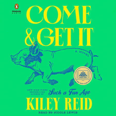 Come and Get It: A GMA Book Club Pick by Kiley Reid