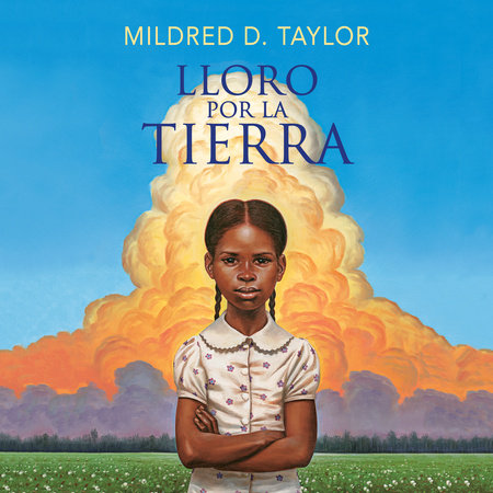 Lloro por la tierra by Mildred D. Taylor