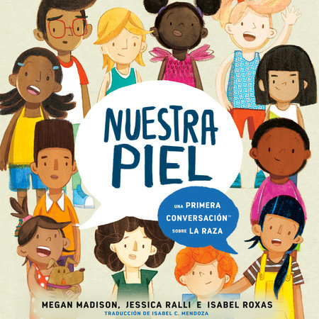 Nuestra piel: una primera conversación sobre la raza by Megan Madison and Jessica Ralli