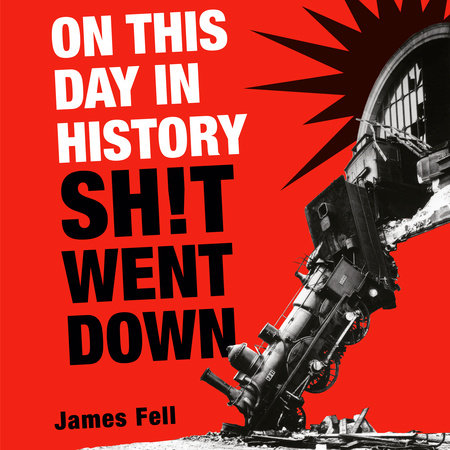 On This Day in History Sh!t Went Down by James Fell