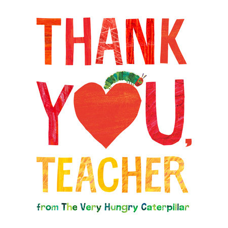 Thank You, Teacher from The Very Hungry Caterpillar by Eric Carle