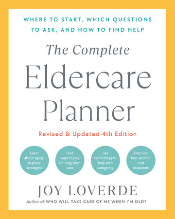 The Complete Eldercare Planner, Revised and Updated 4th Edition by Joy Loverde