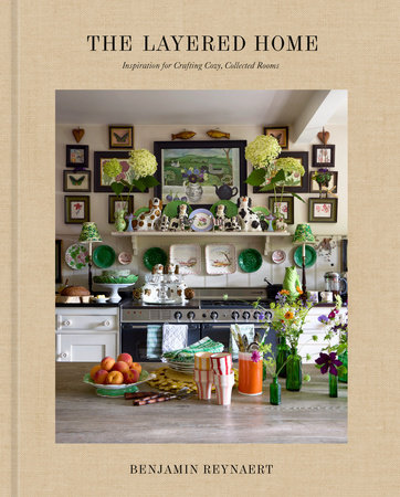 The Layered Home: An Interior Design Book by Benjamin Reynaert