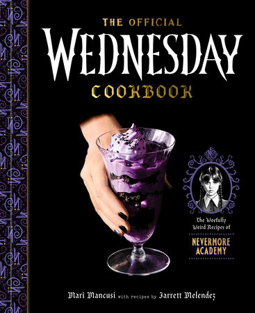 The Official Wednesday Cookbook by Mari Mancusi and Jarrett Melendez
