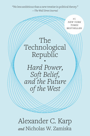 The Technological Republic by Alexander C. Karp and Nicholas W. Zamiska