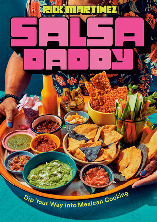Salsa Daddy: A Cookbook by Rick Martínez