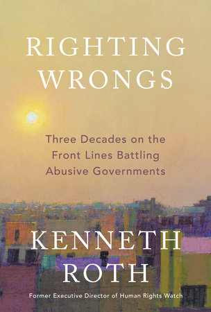 Righting Wrongs by Kenneth Roth