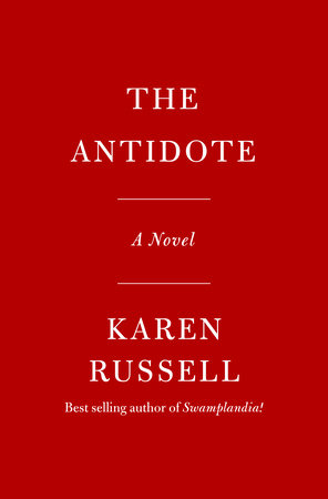 The Antidote by Karen Russell