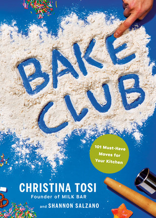 Bake Club by Christina Tosi and Shannon Salzano