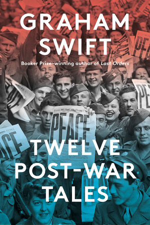 Twelve Post-War Tales by Graham Swift