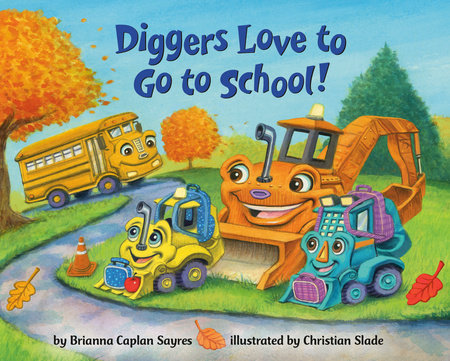 Diggers Love to Go to School! by Brianna Caplan Sayres