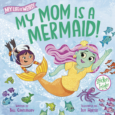 My Mom Is a Mermaid! by Bill Canterbury