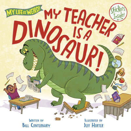 My Teacher Is a Dinosaur! by Bill Canterbury