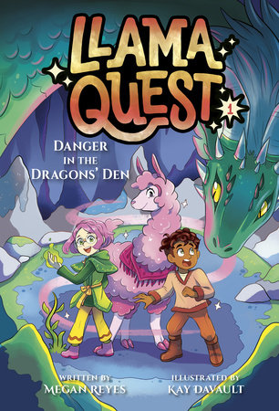 Llama Quest #1: Danger in the Dragons' Den by Megan Reyes