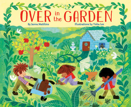 Over in the Garden by Janna Matthies
