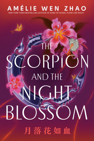 The Scorpion and the Night Blossom by Amélie Wen Zhao