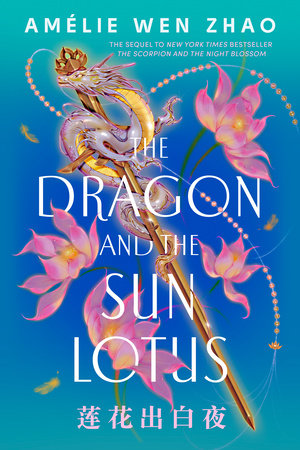 The Dragon and the Sun Lotus by Amélie Wen Zhao
