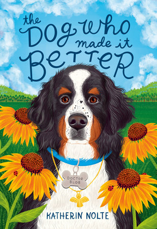 The Dog Who Made It Better by Katherin Nolte