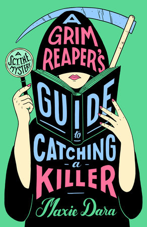 A Grim Reaper's Guide to Catching a Killer by Maxie Dara