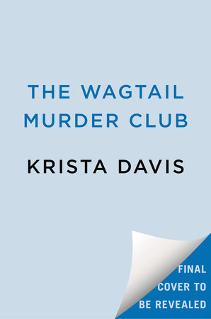 The Wagtail Murder Club by Krista Davis