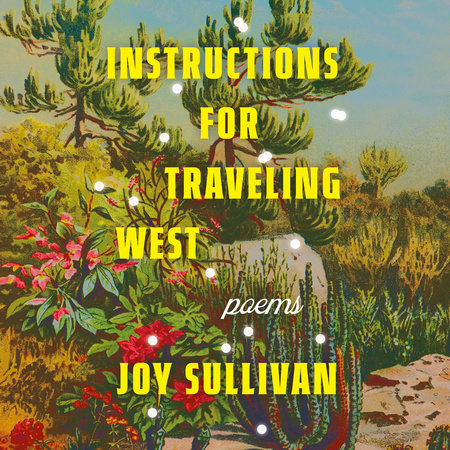 Instructions for Traveling West by Joy Sullivan