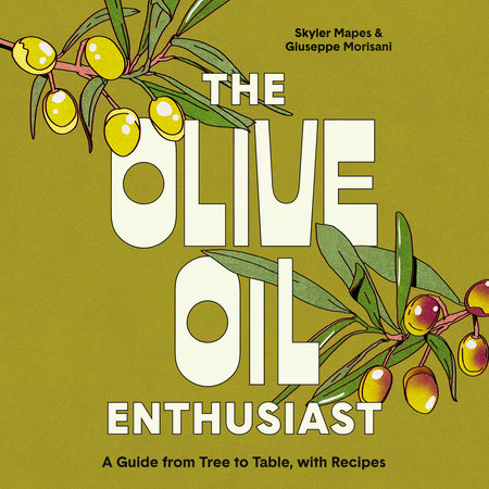 The Olive Oil Enthusiast by Skyler Mapes and Giuseppe Morisani