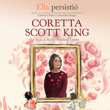 Ella persistió: Coretta Scott King by Kelly Starling Lyons