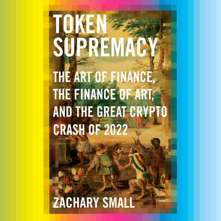 Token Supremacy by Zachary Small: 9780593536759