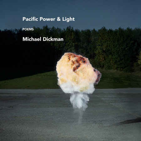 Pacific Power Light by Michael Dickman 9780593536490