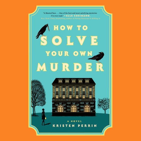 How to Solve Your Own Murder by Kristen Perrin