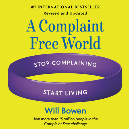 A Complaint Free World, Revised and Updated by Will Bowen