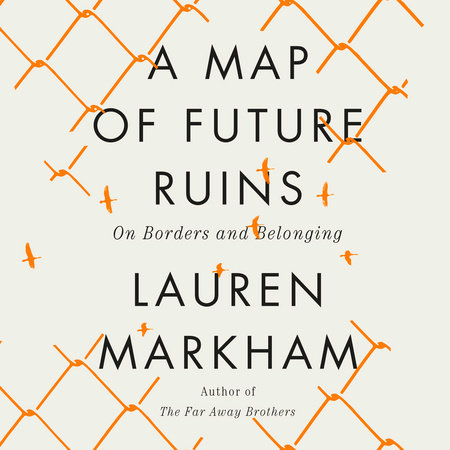 A Map of Future Ruins by Lauren Markham