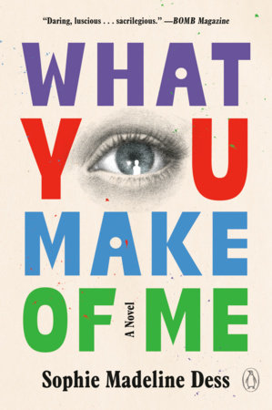 What You Make of Me by Sophie Madeline Dess