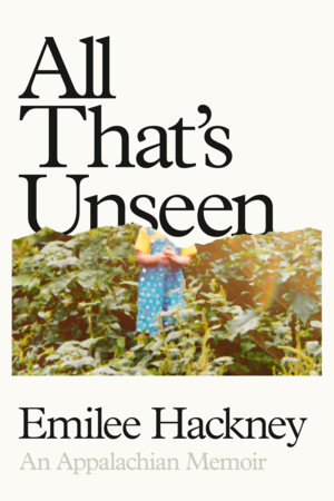 All That's Unseen by Emilee Hackney