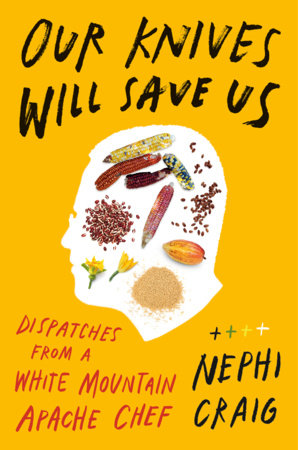 Our Knives Will Save Us by Nephi Craig