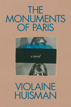 The Monuments of Paris by Violaine Huisman