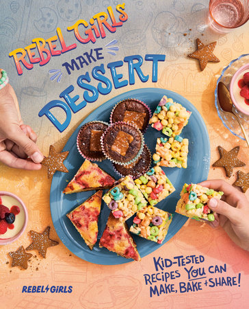 Rebel Girls Make Dessert by Rebel Girls Inc