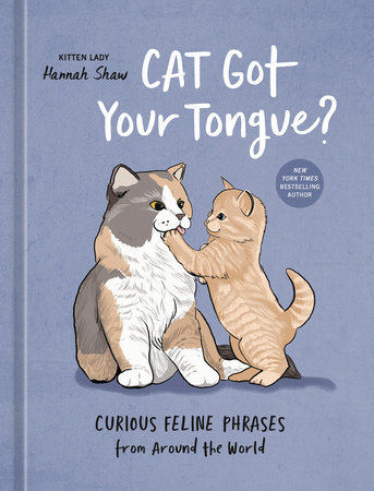 Cat Got Your Tongue? by Hannah Shaw