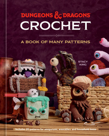 Dungeons & Dragons Crochet by Stacy King and Official Dungeons & Dragons Licensed