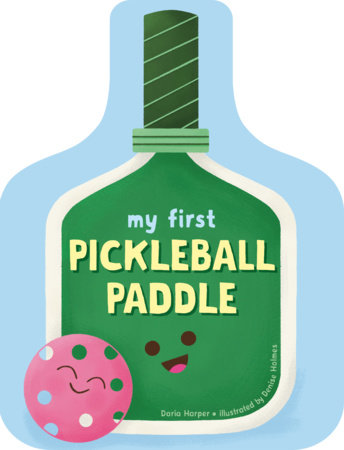 My First Pickleball Paddle by Daria Harper